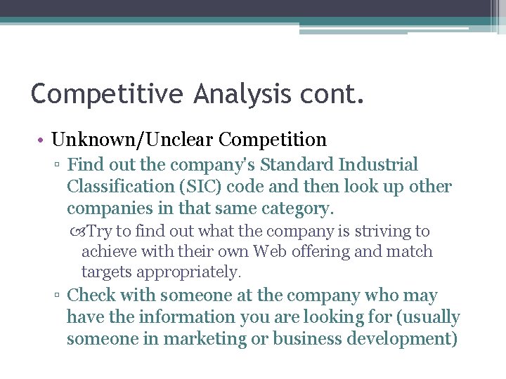 Competitive Analysis cont. • Unknown/Unclear Competition ▫ Find out the company's Standard Industrial Classification