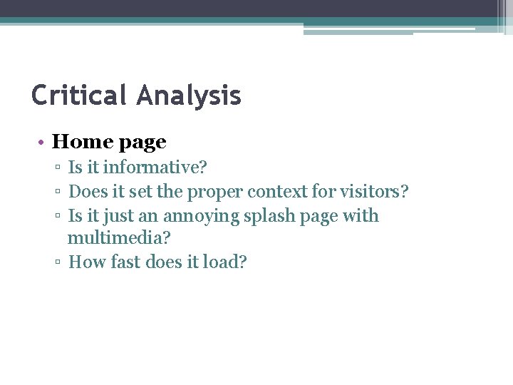 Critical Analysis • Home page ▫ Is it informative? ▫ Does it set the