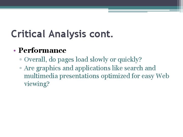 Critical Analysis cont. • Performance ▫ Overall, do pages load slowly or quickly? ▫