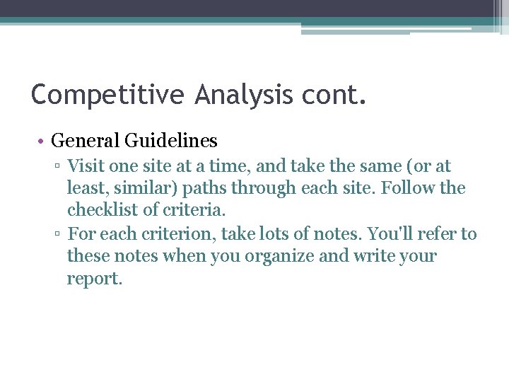 Competitive Analysis cont. • General Guidelines ▫ Visit one site at a time, and