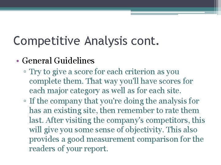 Competitive Analysis cont. • General Guidelines ▫ Try to give a score for each