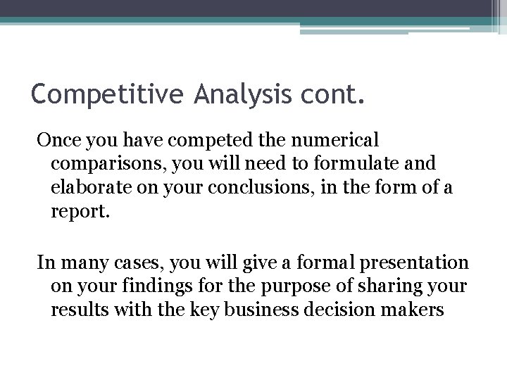 Competitive Analysis cont. Once you have competed the numerical comparisons, you will need to