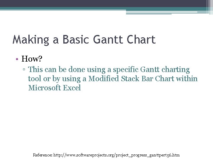 Making a Basic Gantt Chart • How? ▫ This can be done using a