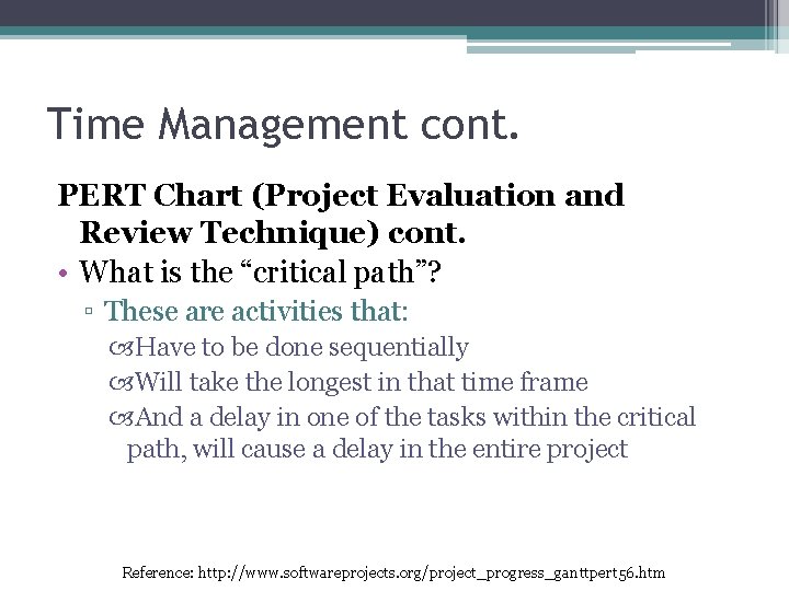 Time Management cont. PERT Chart (Project Evaluation and Review Technique) cont. • What is