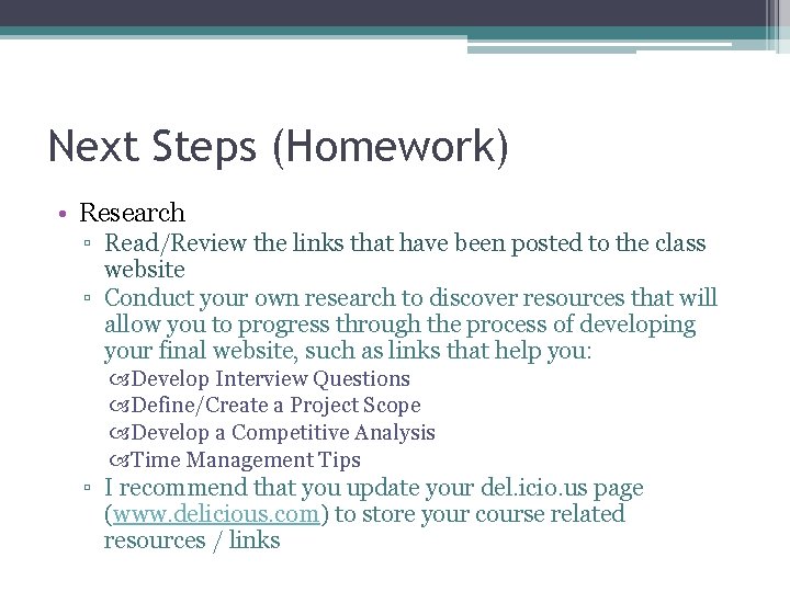 Next Steps (Homework) • Research ▫ Read/Review the links that have been posted to