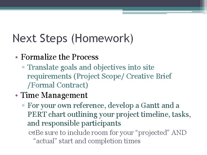 Next Steps (Homework) • Formalize the Process ▫ Translate goals and objectives into site