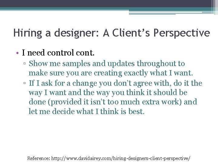 Hiring a designer: A Client’s Perspective • I need control cont. ▫ Show me