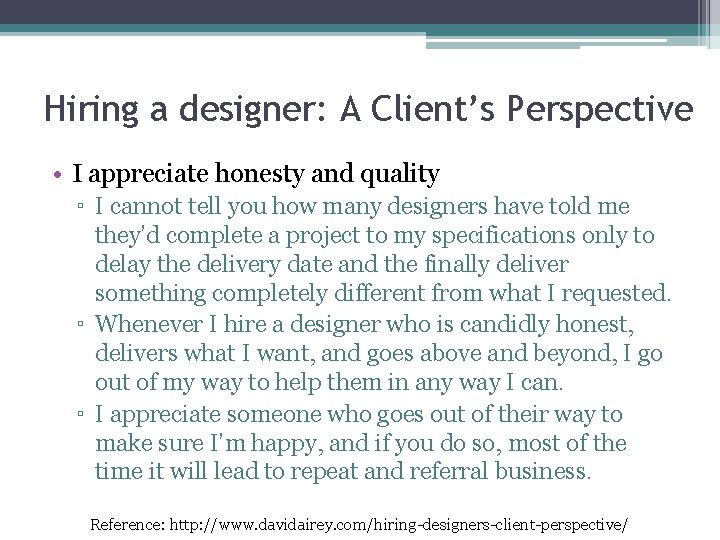 Hiring a designer: A Client’s Perspective • I appreciate honesty and quality ▫ I