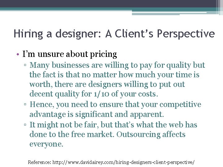 Hiring a designer: A Client’s Perspective • I’m unsure about pricing ▫ Many businesses