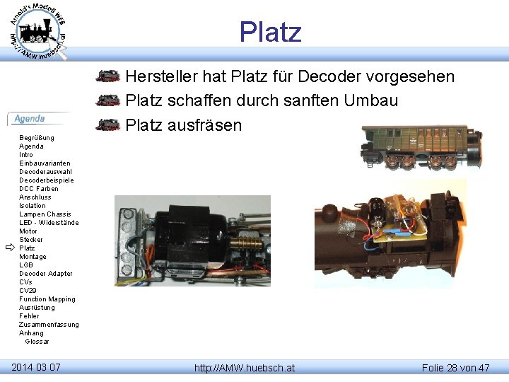 Platz Begrüßung Agenda Intro Einbauvarianten Decoderauswahl Decoderbeispiele DCC Farben Anschluss Isolation Lampen Chassis LED