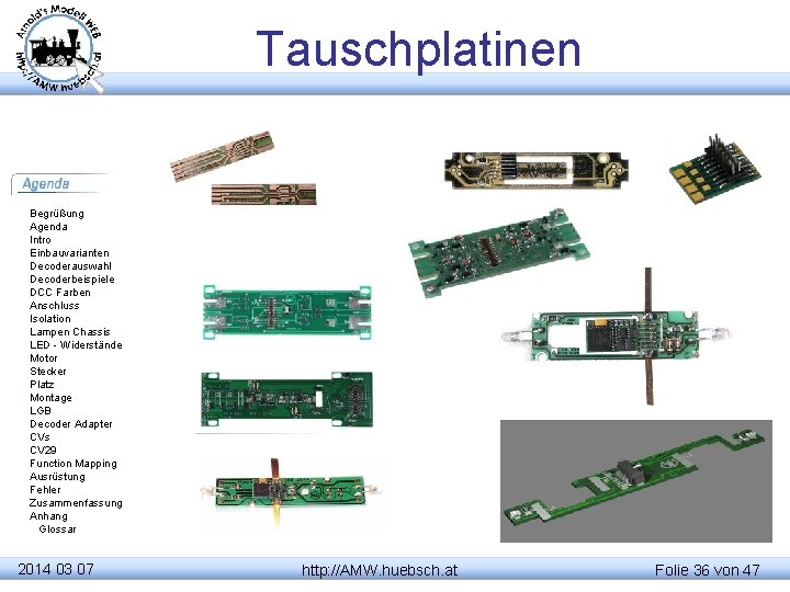 Tauschplatinen Begrüßung Agenda Intro Einbauvarianten Decoderauswahl Decoderbeispiele DCC Farben Anschluss Isolation Lampen Chassis LED