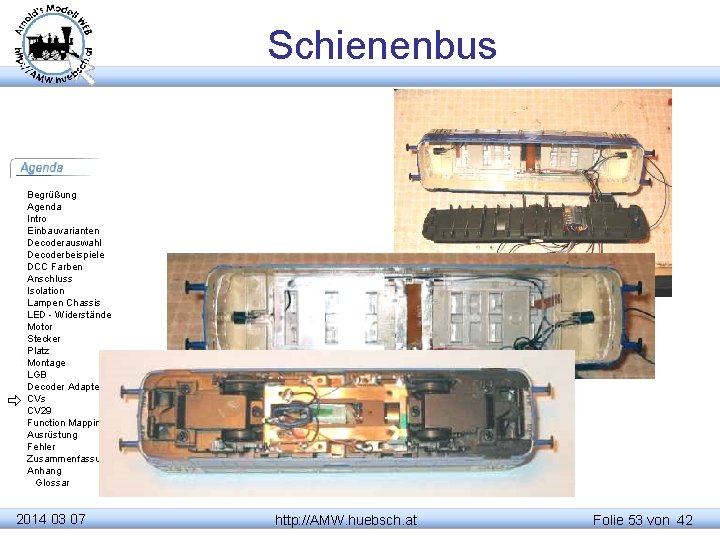 Schienenbus Begrüßung Agenda Intro Einbauvarianten Decoderauswahl Decoderbeispiele DCC Farben Anschluss Isolation Lampen Chassis LED