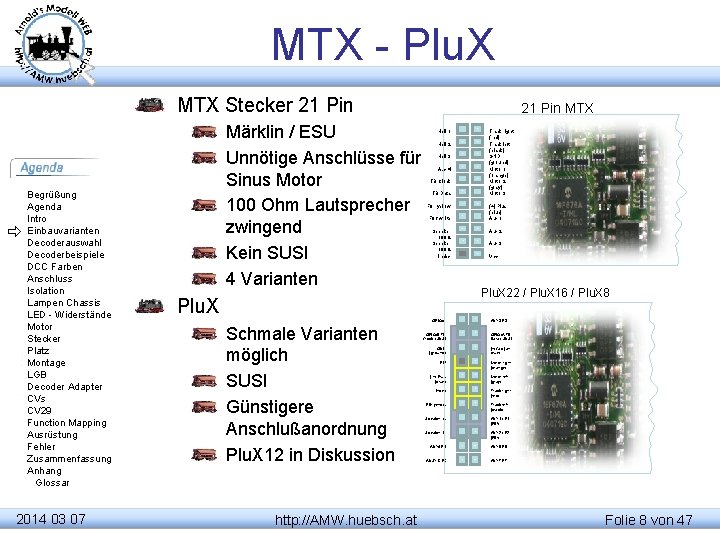 MTX - Plu. X MTX Stecker 21 Pin Begrüßung Agenda Intro Einbauvarianten Decoderauswahl Decoderbeispiele