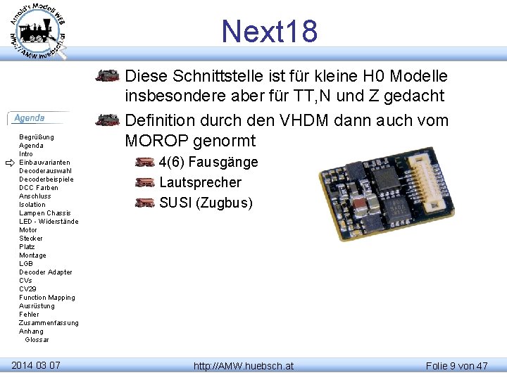 Next 18 Begrüßung Agenda Intro Einbauvarianten Decoderauswahl Decoderbeispiele DCC Farben Anschluss Isolation Lampen Chassis