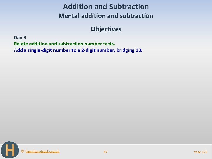 Addition and Subtraction Mental addition and subtraction Objectives Day 3 Relate addition and subtraction