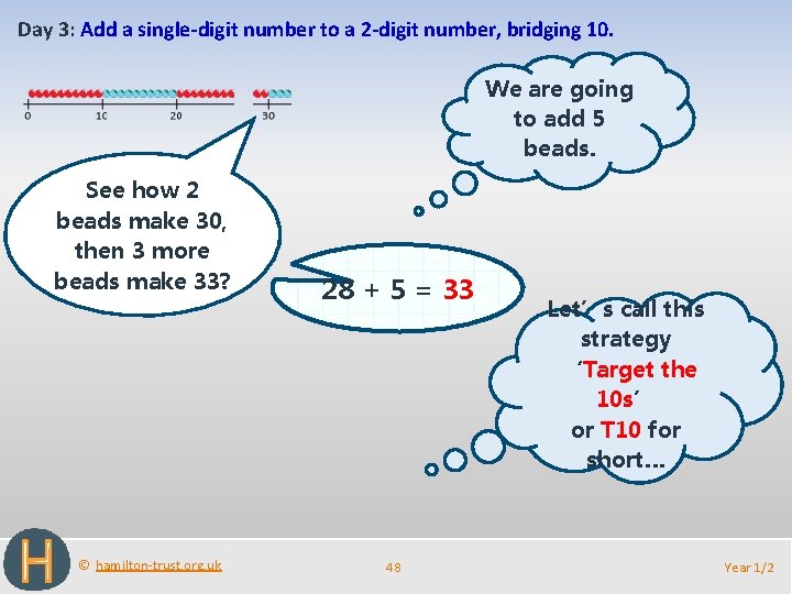 Day 3: Add a single-digit number to a 2 -digit number, bridging 10. We