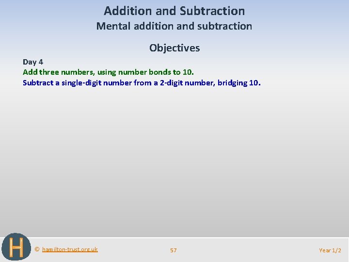 Addition and Subtraction Mental addition and subtraction Objectives Day 4 Add three numbers, using