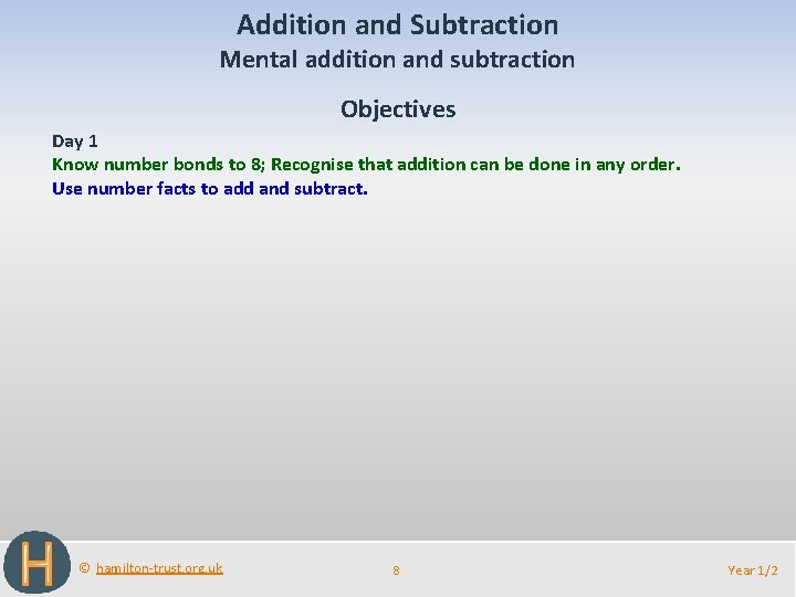 Addition and Subtraction Mental addition and subtraction Objectives Day 1 Know number bonds to