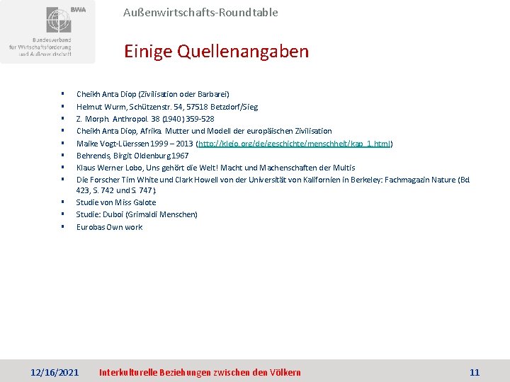 Außenwirtschafts-Roundtable Einige Quellenangaben § § § Cheikh Anta Diop (Zivilisation oder Barbarei) Helmut Wurm,