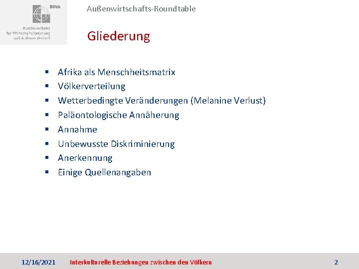 Außenwirtschafts-Roundtable Gliederung § § § § 12/16/2021 Afrika als Menschheitsmatrix Völkerverteilung Wetterbedingte Veränderungen (Melanine