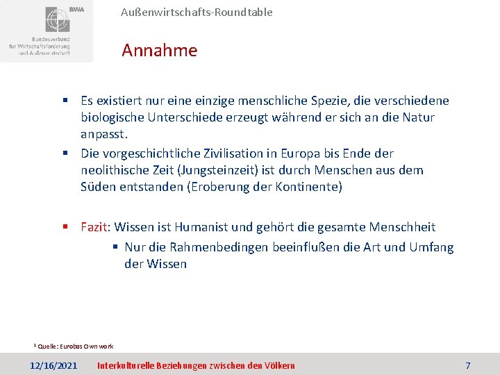 Außenwirtschafts-Roundtable Annahme § Es existiert nur eine einzige menschliche Spezie, die verschiedene biologische Unterschiede