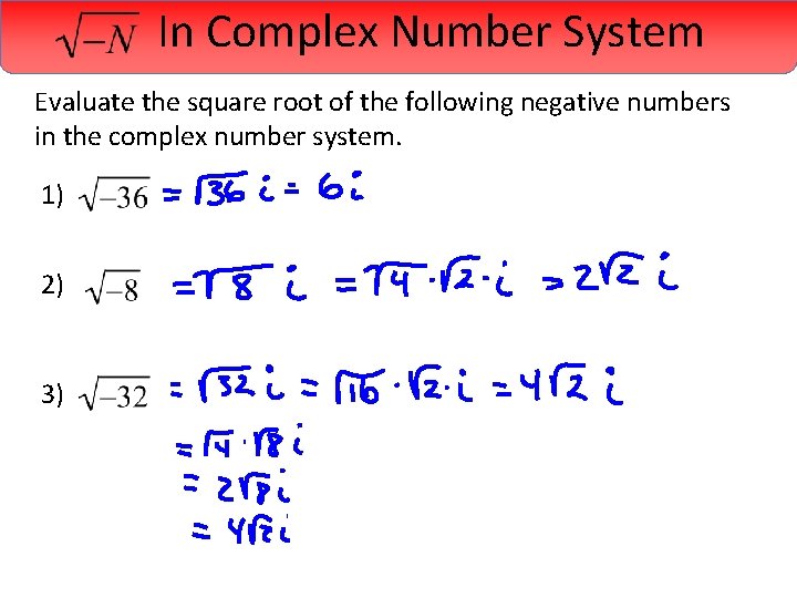 In Complex Number System Evaluate the square root of the following negative numbers in
