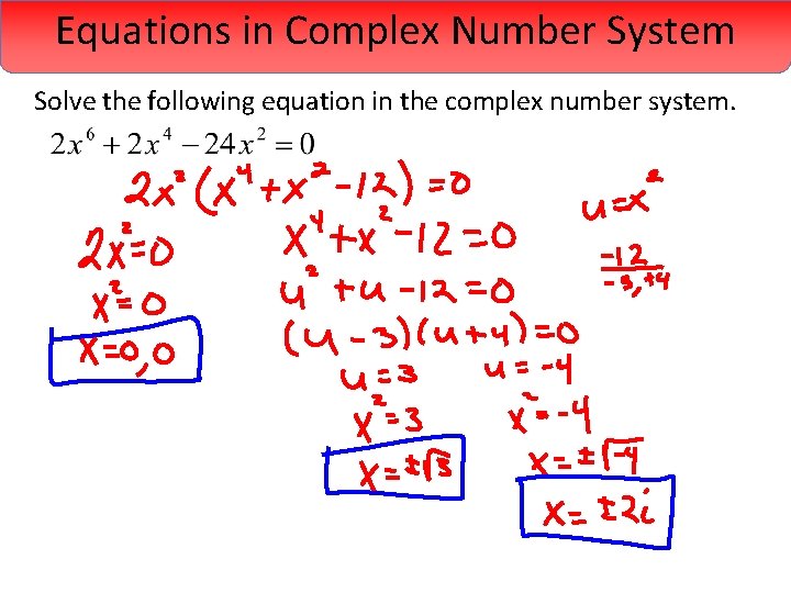 Equations in Complex Number System Solve the following equation in the complex number system.
