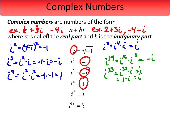 Complex Numbers Complex numbers are numbers of the form where a is called the