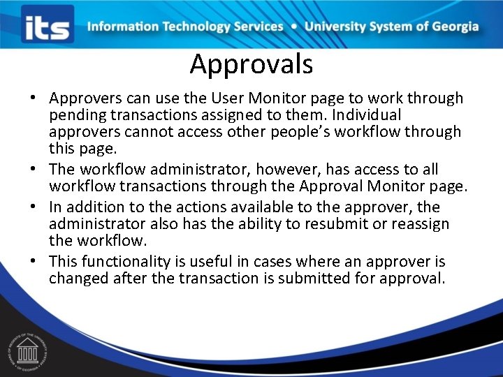Approvals • Approvers can use the User Monitor page to work through pending transactions Approvals • Approvers can use the User Monitor page to work through pending transactions