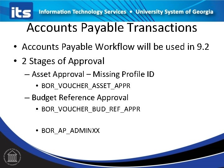 Accounts Payable Transactions • Accounts Payable Workflow will be used in 9. 2 • Accounts Payable Transactions • Accounts Payable Workflow will be used in 9. 2 •