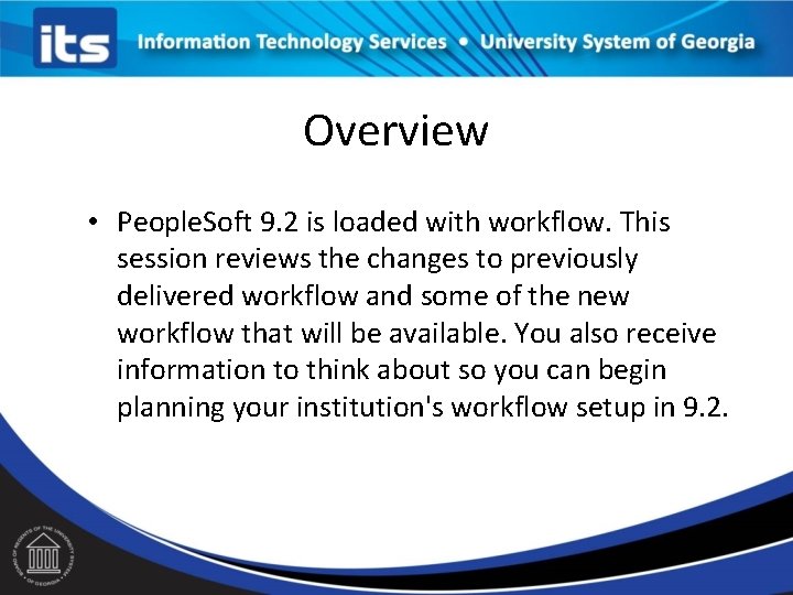 Overview • People. Soft 9. 2 is loaded with workflow. This session reviews the Overview • People. Soft 9. 2 is loaded with workflow. This session reviews the
