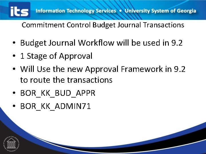 Commitment Control Budget Journal Transactions • Budget Journal Workflow will be used in 9. Commitment Control Budget Journal Transactions • Budget Journal Workflow will be used in 9.