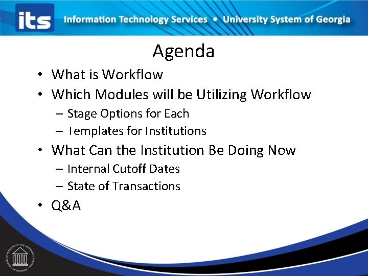 Agenda • What is Workflow • Which Modules will be Utilizing Workflow – Stage Agenda • What is Workflow • Which Modules will be Utilizing Workflow – Stage