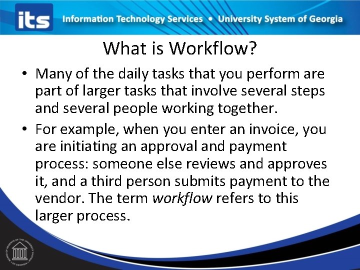 What is Workflow? • Many of the daily tasks that you perform are part What is Workflow? • Many of the daily tasks that you perform are part