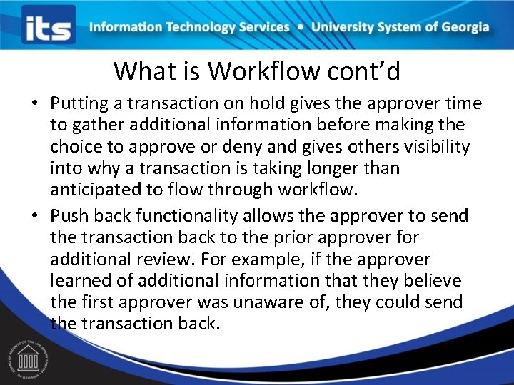 What is Workflow cont’d • Putting a transaction on hold gives the approver time What is Workflow cont’d • Putting a transaction on hold gives the approver time