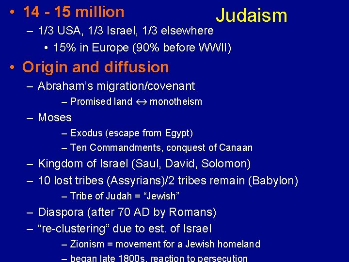  • 14 - 15 million Judaism – 1/3 USA, 1/3 Israel, 1/3 elsewhere