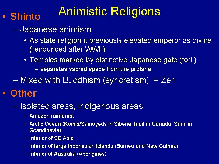  • Shinto Animistic Religions – Japanese animism • As state religion it previously