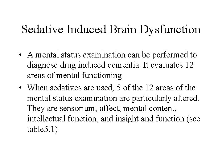Sedative Induced Brain Dysfunction • A mental status examination can be performed to diagnose