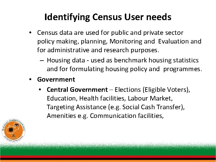 Identifying Census User needs • Census data are used for public and private sector