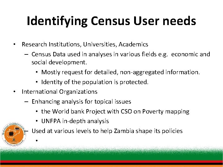 Identifying Census User needs • Research Institutions, Universities, Academics – Census Data used in