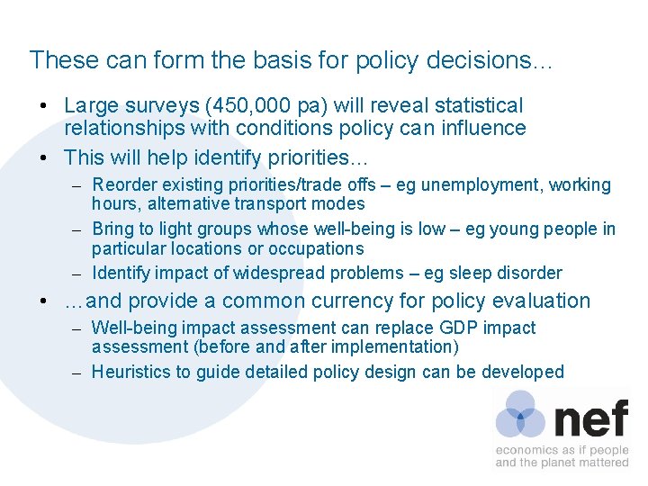 These can form the basis for policy decisions… • Large surveys (450, 000 pa)