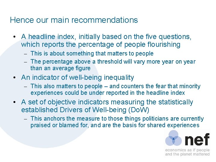 Hence our main recommendations • A headline index, initially based on the five questions,