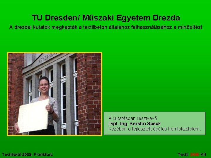 TU Dresden/ Műszaki Egyetem Drezda A drezdai kutatók megkapták a textilbeton általános felhasználásához a