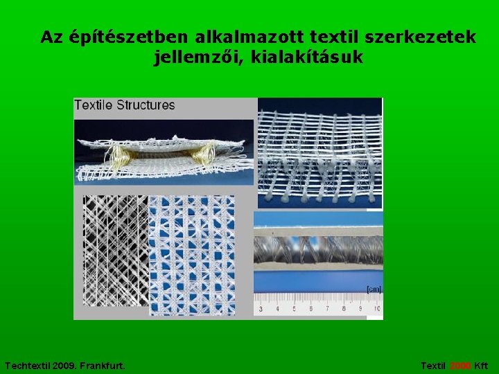 Az építészetben alkalmazott textil szerkezetek jellemzői, kialakításuk Techtextil 2009. Frankfurt. Textil 2000 Kft 