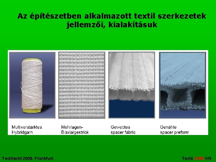 Az építészetben alkalmazott textil szerkezetek jellemzői, kialakításuk Techtextil 2009. Frankfurt. Textil 2000 Kft 