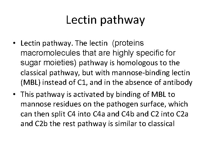 Lectin pathway • Lectin pathway. The lectin (proteins macromolecules that are highly specific for