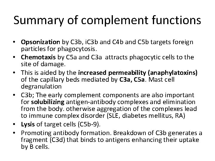 Summary of complement functions • Opsonization by C 3 b, i. C 3 b