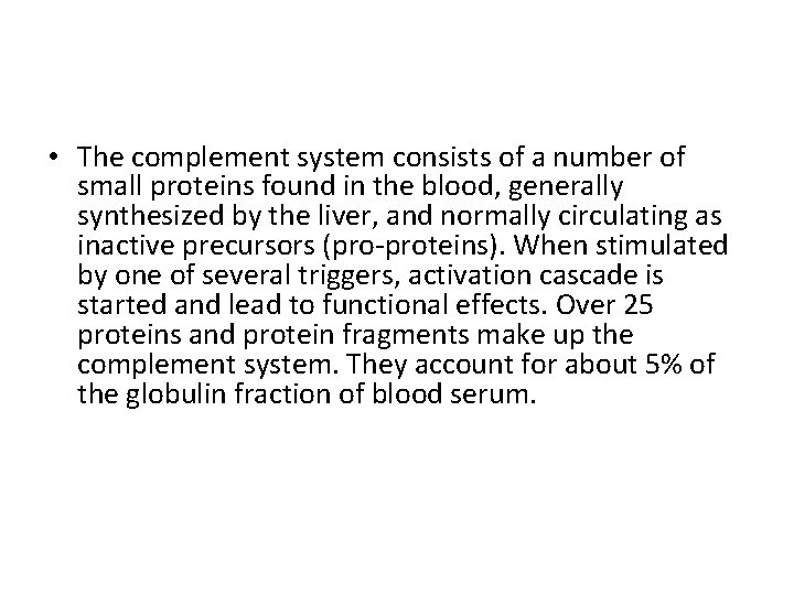  • The complement system consists of a number of small proteins found in