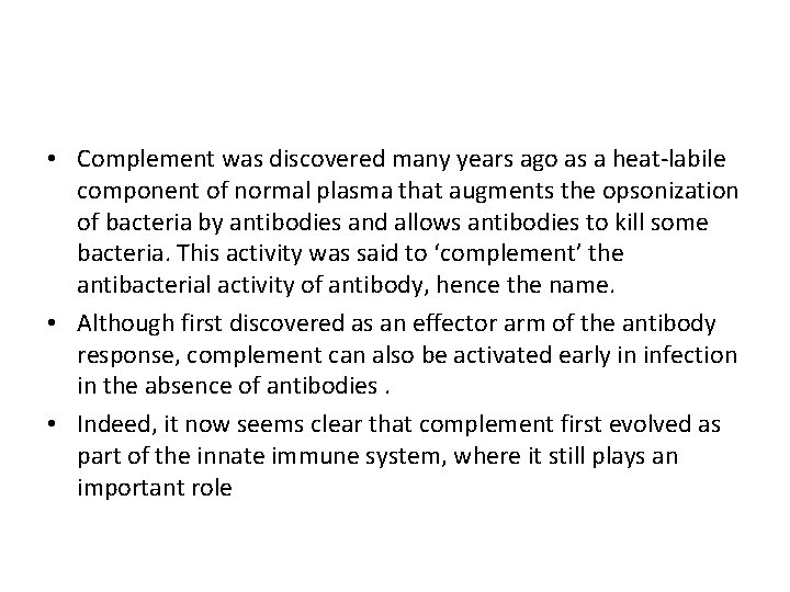  • Complement was discovered many years ago as a heat-labile component of normal