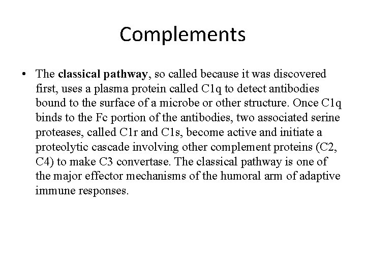 Complements • The classical pathway, so called because it was discovered first, uses a